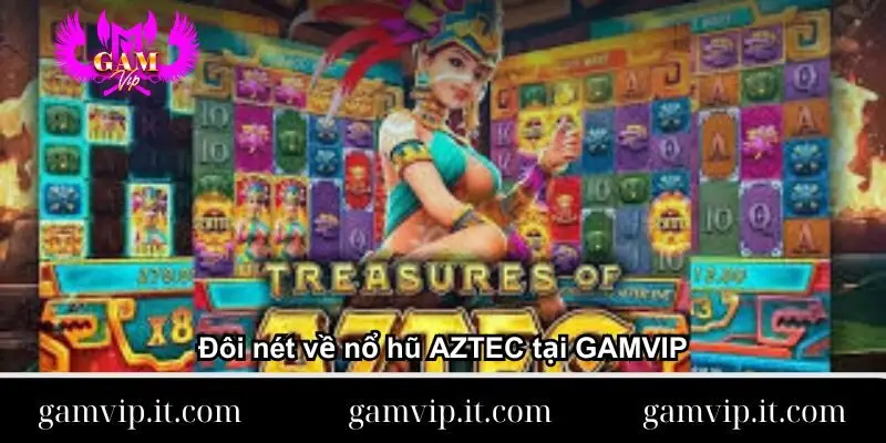 doi-net-ve-no-hu-aztec-tai-gamvip