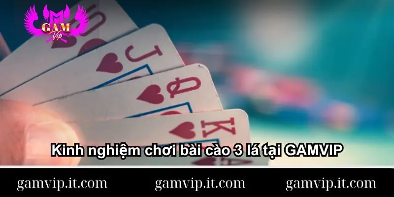 Kinh nghiệm chơi bài cào 3 lá tại GAMVIP