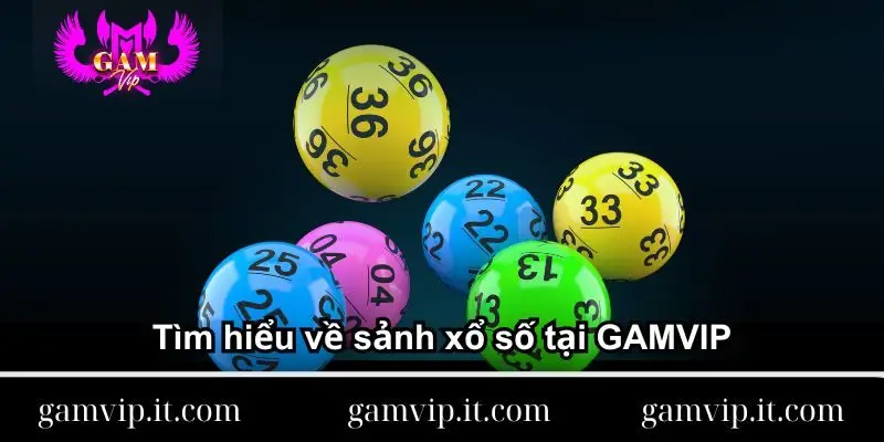 tim-hieu-ve-sanh-xo-so-tai-gamvip