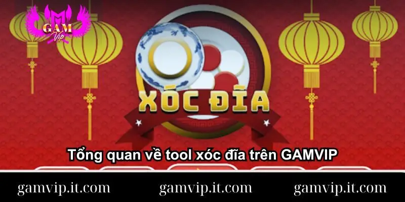 tong-quan-ve-tool-xoc-dia-tren-gamvip