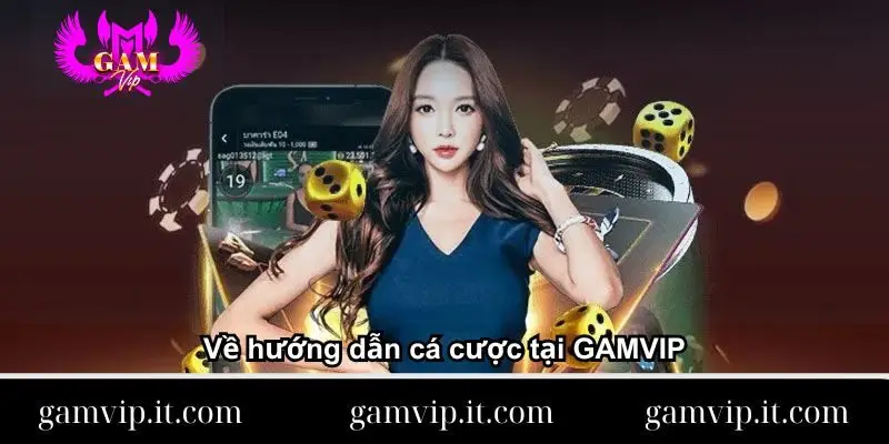 ve-huong-dan-ca-cuoc-tai-gamvip